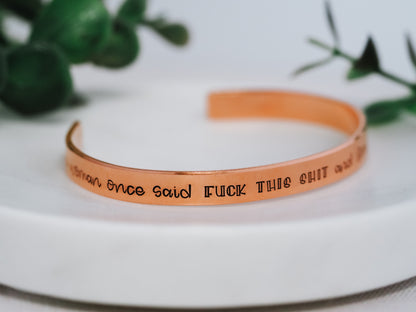 A Wise Woman Once Said Cuff Bracelet